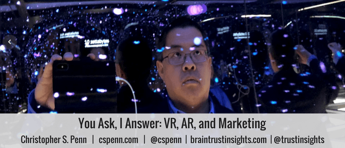 You Ask, I Answer_ VR, AR, and Marketing