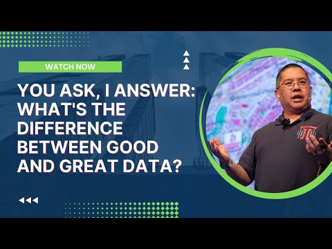 You Ask, I Answer: What's The Difference Between Good and Great Data?