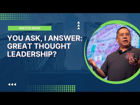 You Ask, I Answer: Great Thought Leadership?