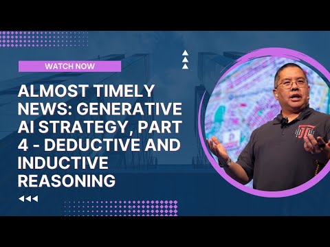 Almost Timely News: Generative AI Strategy, Part 4 - Deductive and Inductive Reasoning (2025-04-06)