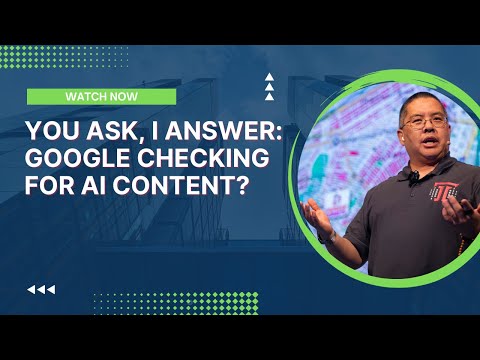You Ask, I Answer: Google Checking for AI Content?
