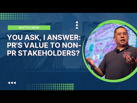 You Ask, I Answer: PR's Value to Non-PR Stakeholders?