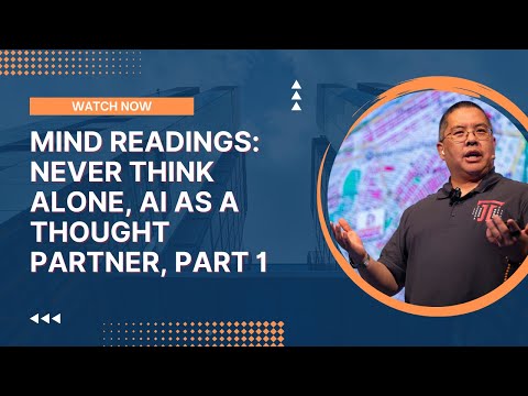 Mind Readings: Never Think Alone, AI as a Thought Partner, Part 1