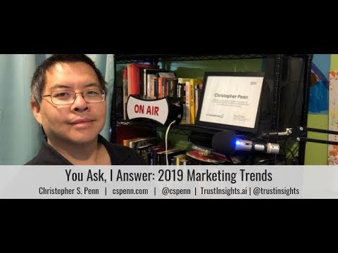 You Ask, I Answer: 2019 Marketing Trends