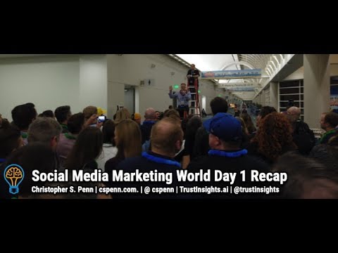 Social Media Marketing World Day 1 Recap