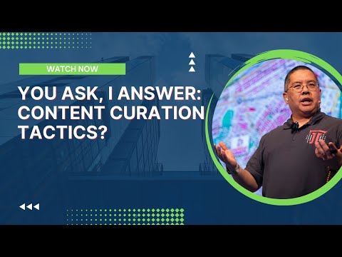 You Ask, I Answer: Content Curation Tactics?