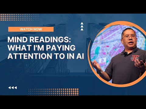 Mind Readings: What I'm Paying Attention To In AI