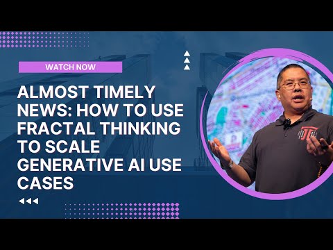 Almost Timely News: 🗞️ How to Use Fractal Thinking to Scale Generative AI Use Cases (2024-06-16)