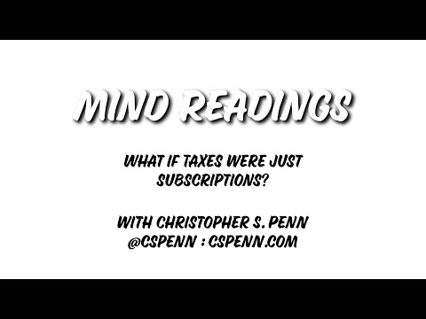 Mind Readings: Taxes are Subscriptions