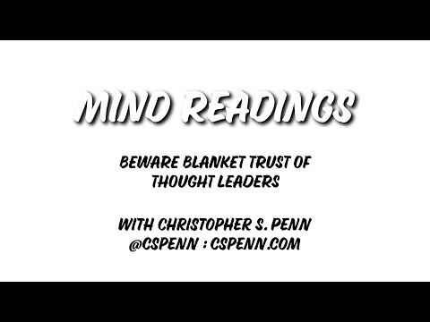 Mind Readings: Beware Blanket Trust of Thought Leaders