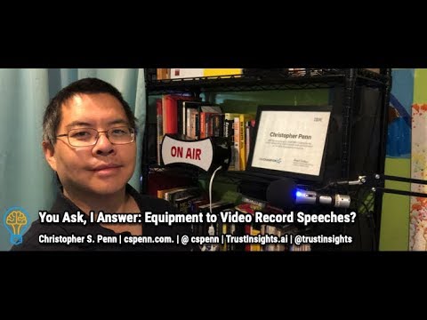 You Ask, I Answer: Equipment to Video Record Speeches?
