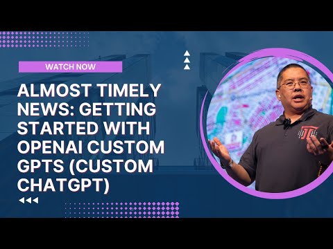 Almost Timely News: Getting Started with OpenAI Custom GPTs (Custom ChatGPT)