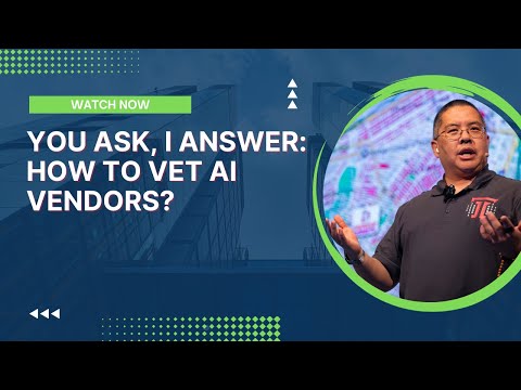 You Ask, I Answer: How To Vet AI Vendors?