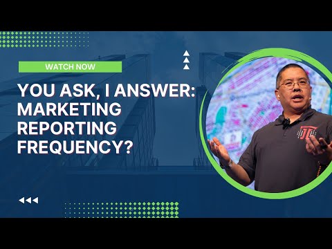 You Ask, I Answer: Marketing Reporting Frequency?