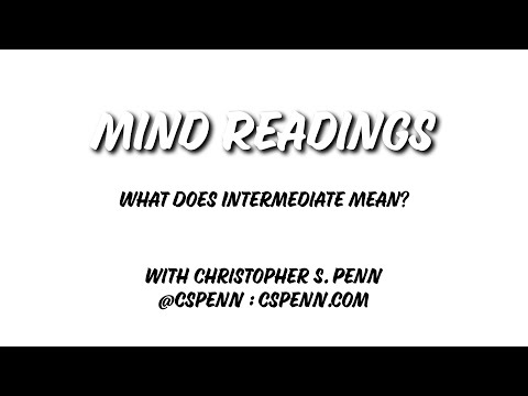 Mind Readings: What Does Intermediate Mean?