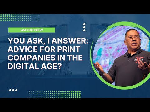 You Ask, I Answer: Advice for Print Companies in the Digital Age?