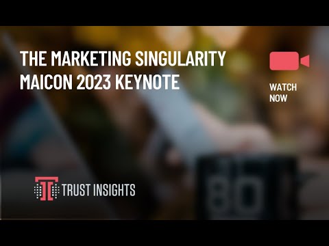 The Marketing Singularity MAICON 2023 Keynote
