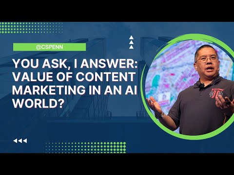 You Ask, I Answer: Value of Content Marketing in an AI World?