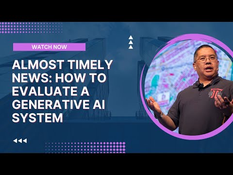 Almost Timely News: How To Evaluate a Generative AI System (2024-02-11)