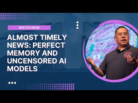 Almost Timely News: Perfect Memory and Uncensored AI Models