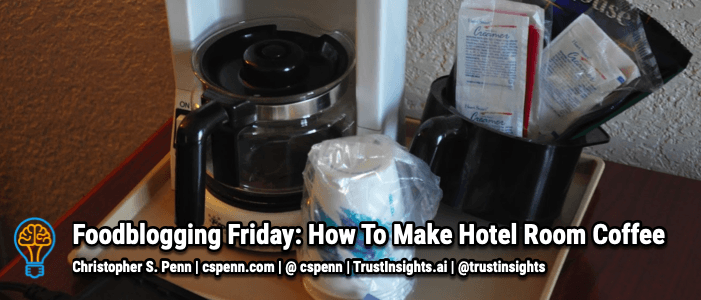 Friday Foodblogging : How to Make Hotel Room Coffee