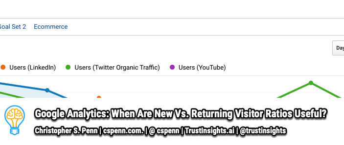 Google Analytics: When Are New Vs. Returning Visitor Ratios Useful?