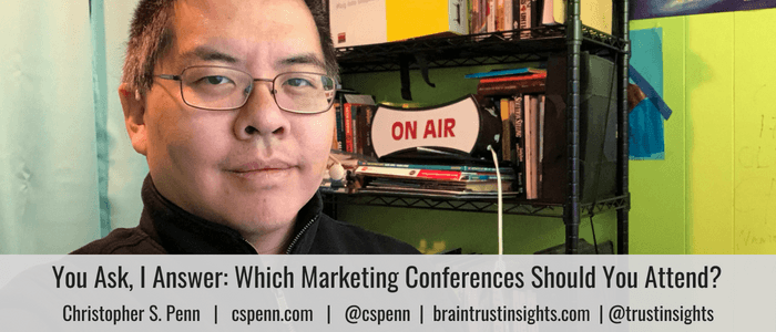 You Ask, I Answer: Which Marketing Conferences Should You Attend?