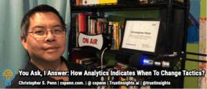 You Ask, I Answer: How Analytics Indicates When To Change Tactics?