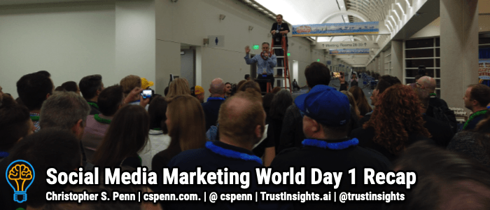 Social Media Marketing World Day 1 Recap