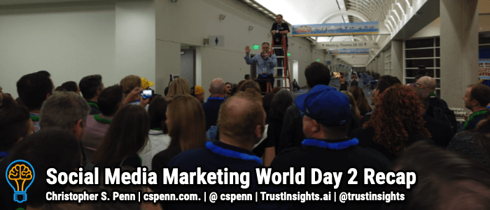 Social Media Marketing World Day 2 Recap