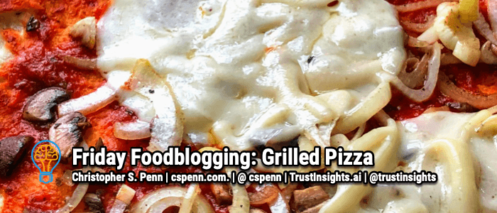 Friday Foodblogging: Grilled Pizza
