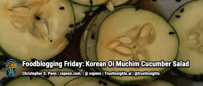 Foodblogging Friday: Korean Oi Muchim Cucumber Salad