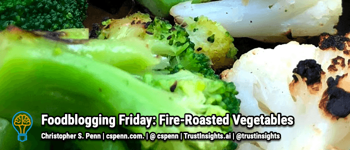 Foodblogging Friday: Fire-Roasted Vegetables