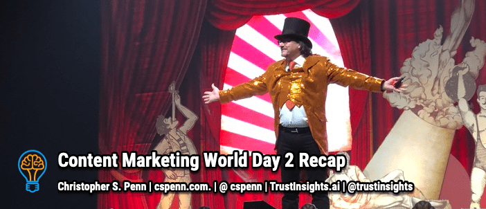 Content Marketing World Day 2 Recap