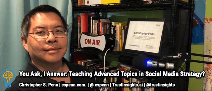 You Ask, I Answer: Teaching Advanced Topics in Social Media Strategy?