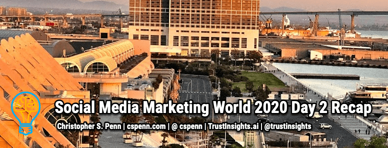 Social Media Marketing World 2020 Day 2 Recap