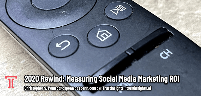 2020 Rewind: Measuring Social Media Marketing ROI