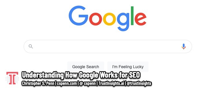 Understanding how Google Works for SEO