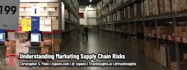 Understanding Marketing Supply Chain Risks