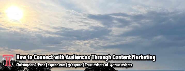 How to Connect with Audiences Through Content Marketing