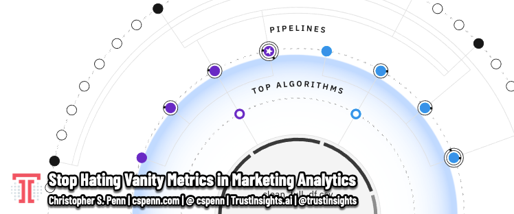 Stop Hating Vanity Metrics in Marketing Analytics