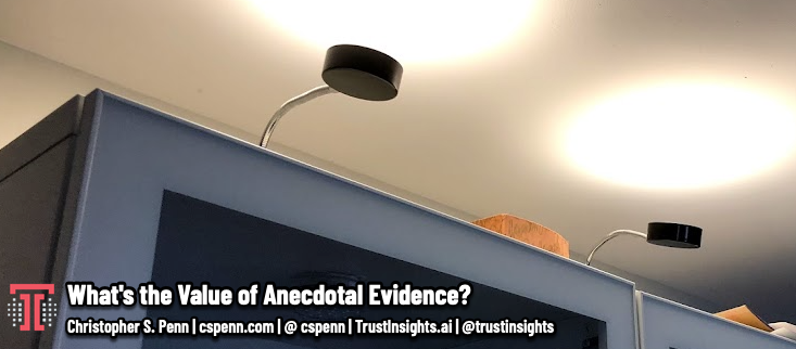 What's the value of anecdotal evidence?