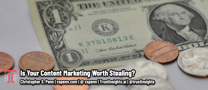 Is Your Content Marketing Worth Stealing?