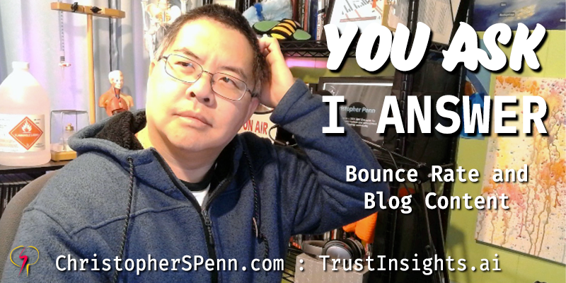 You Ask, I Answer: Bounce Rate and Blog Content