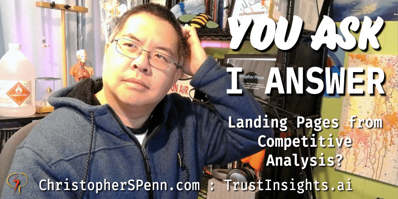 You Ask, I Answer: Landing Page Competitive Analysis?
