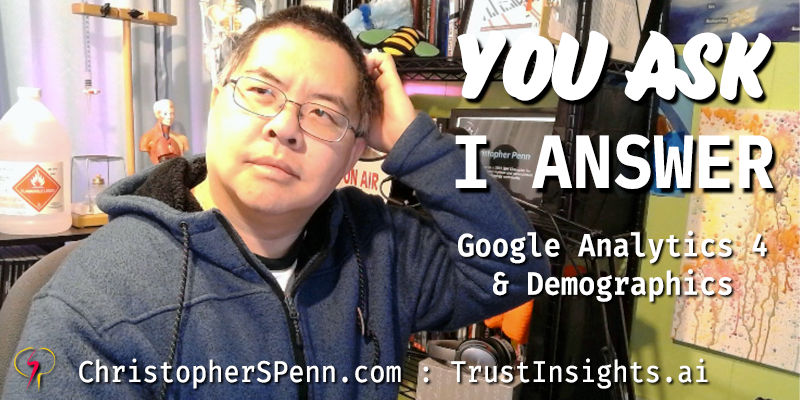 You Ask, I Answer: Google Analytics 4 and LGBTQ+ Demographic Data?