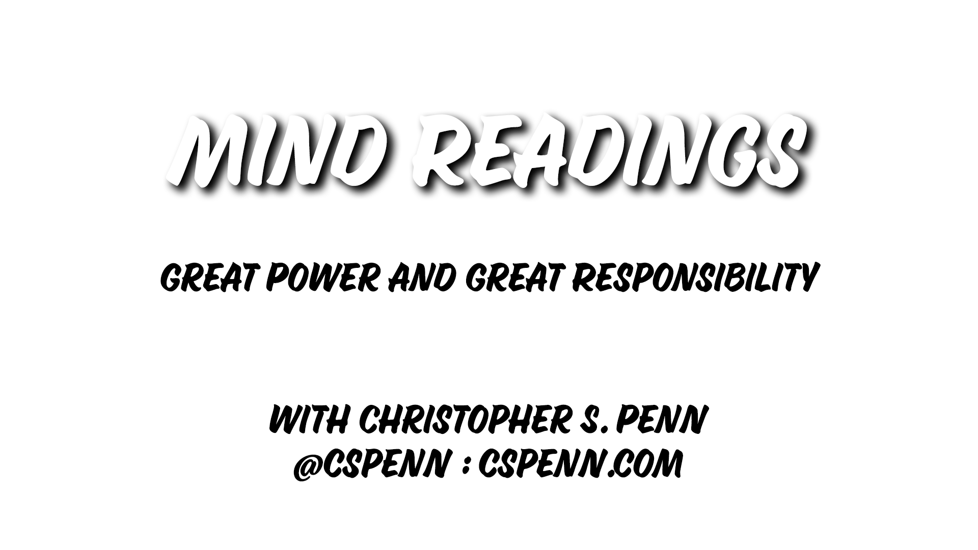 Mind Readings: Great Power and Great Responsibility