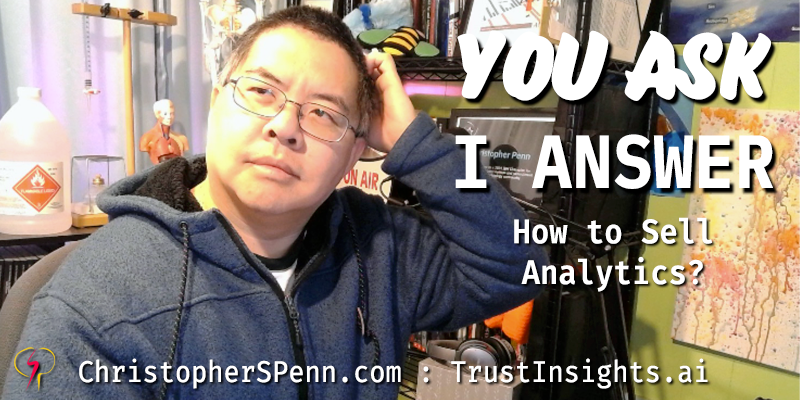 You Ask, I Answer: How to Sell Analytics?