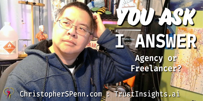 You Ask, I Answer: Agency or Freelancer?