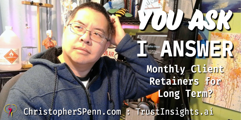 You Ask, I Answer: Monthly Client Retainers for Long Term Projects?